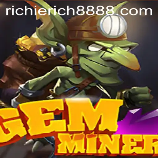 Discover the Thrilling World of GemMiner with RichieRich888